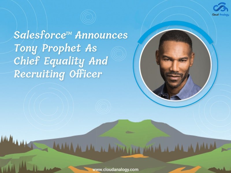 You are currently viewing Salesforce Announces Tony Prophet As Chief Equality And Recruiting Officer