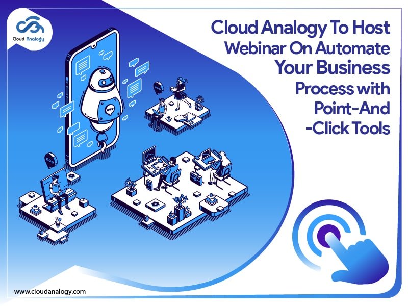 You are currently viewing Cloud Analogy to Host Webinar on Automate Your Business Process with Point-And-Click Tools