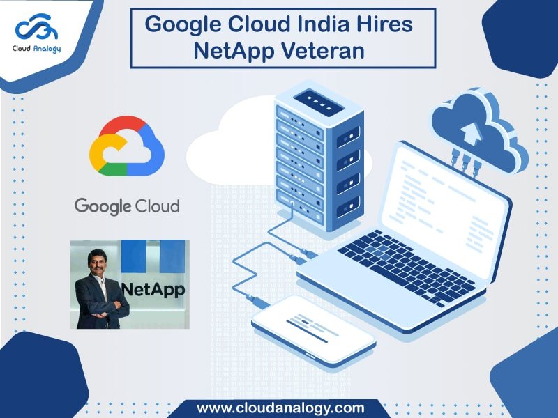 You are currently viewing Google Cloud India Hires NetApp Veteran