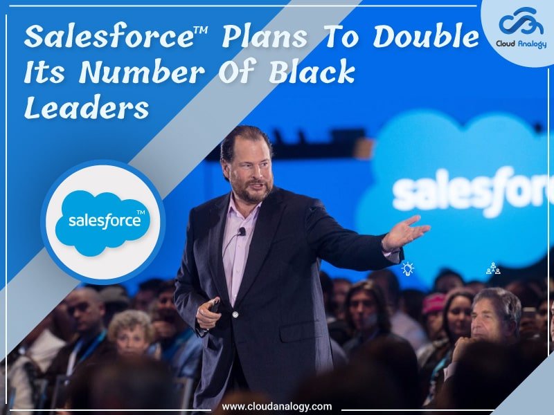 You are currently viewing Salesforce Plans To Double Its Number Of Black Leaders