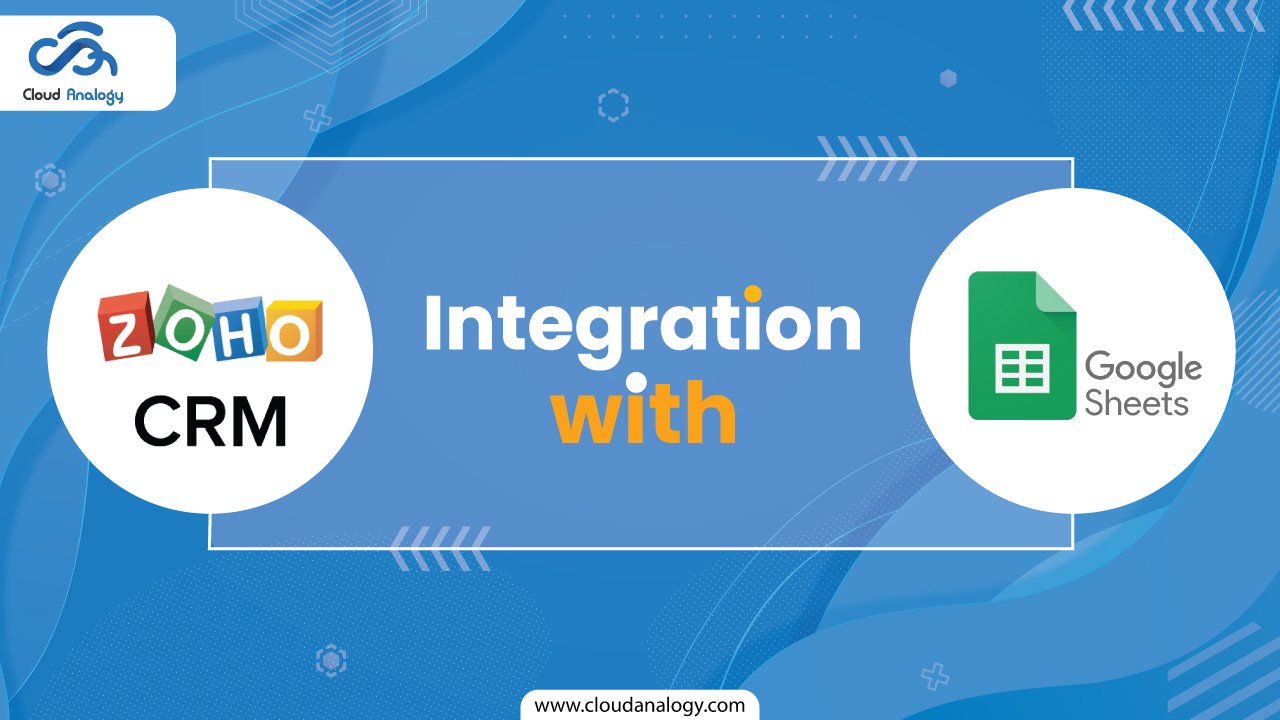 You are currently viewing Zoho CRM & Google Sheets Integration | Zoho CRM Tutorial